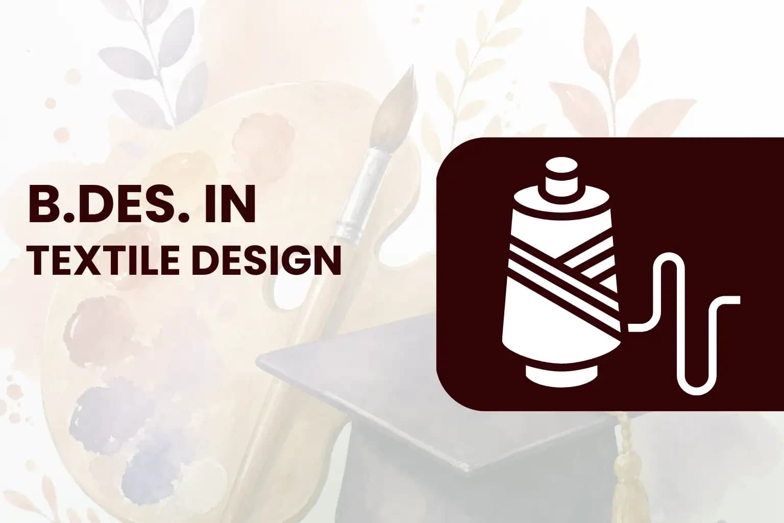 Bachelor of Design-Textile Design